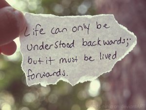 life can only be understood backwards
