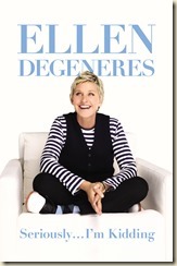 Ellen DeGeneres Seriously...I'm Kidding