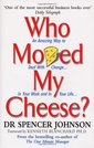 Who Moved My Cheese? by Dr Spencer Johnson