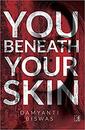 You Beneath Your Skin by Damyanti Biswas