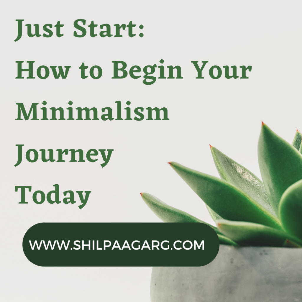 Just Start How to Begin Your Minimalism Journey Today. 