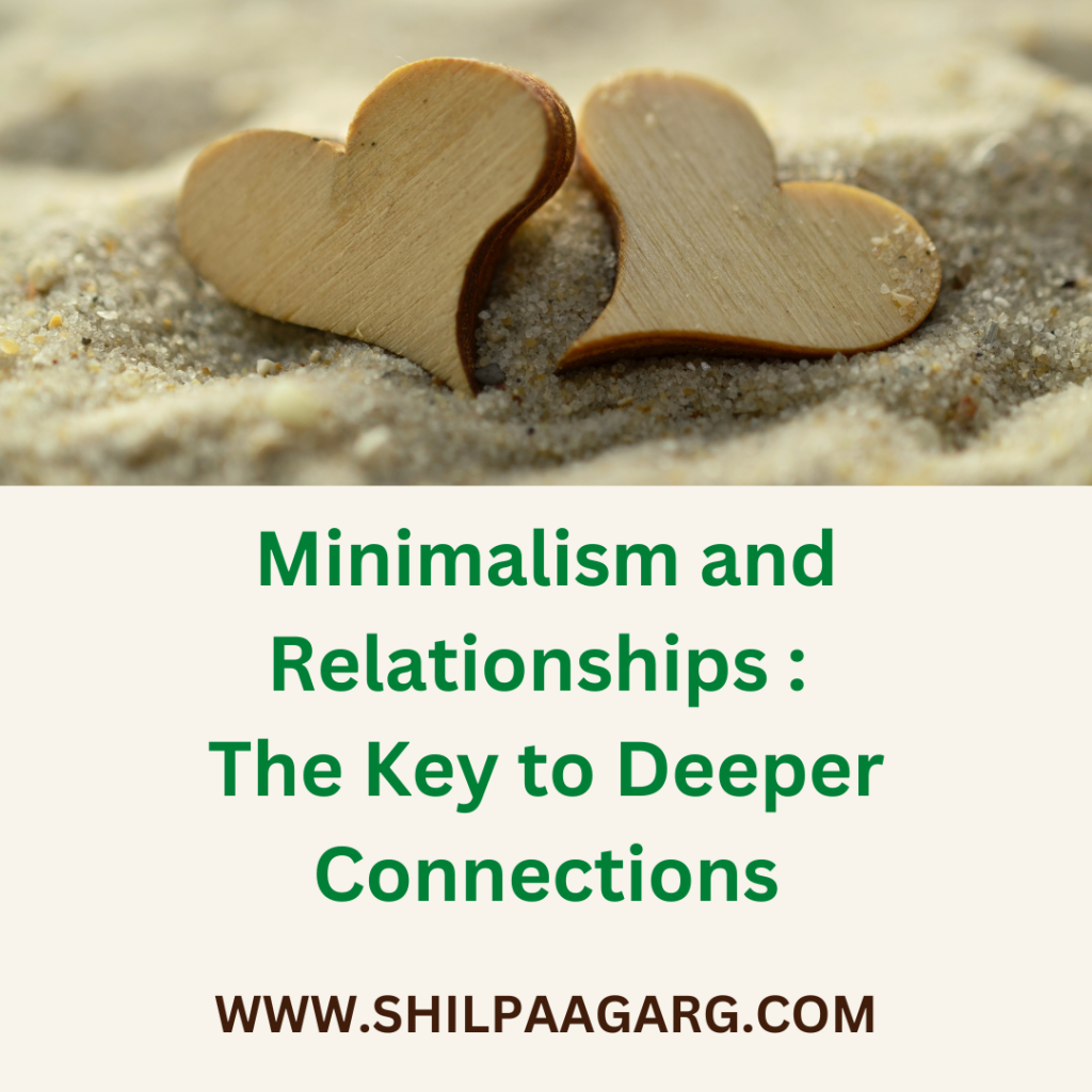 Minimalism and Relationships The Key to Deeper Connections