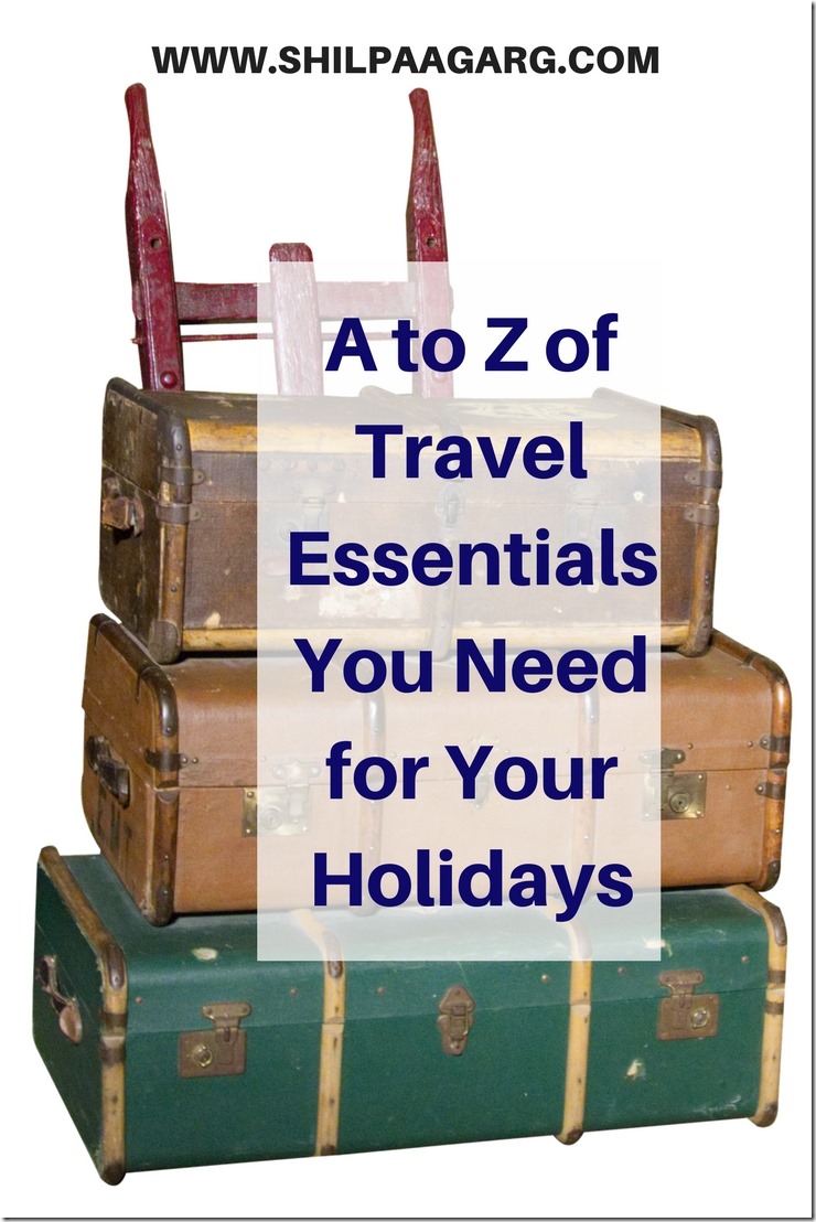 A to Z of Travel Essentials You Need for Your Holidays