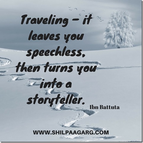 Traveling – it leaves you speechless, then turns you into a storyteller. - Ibn Battuta