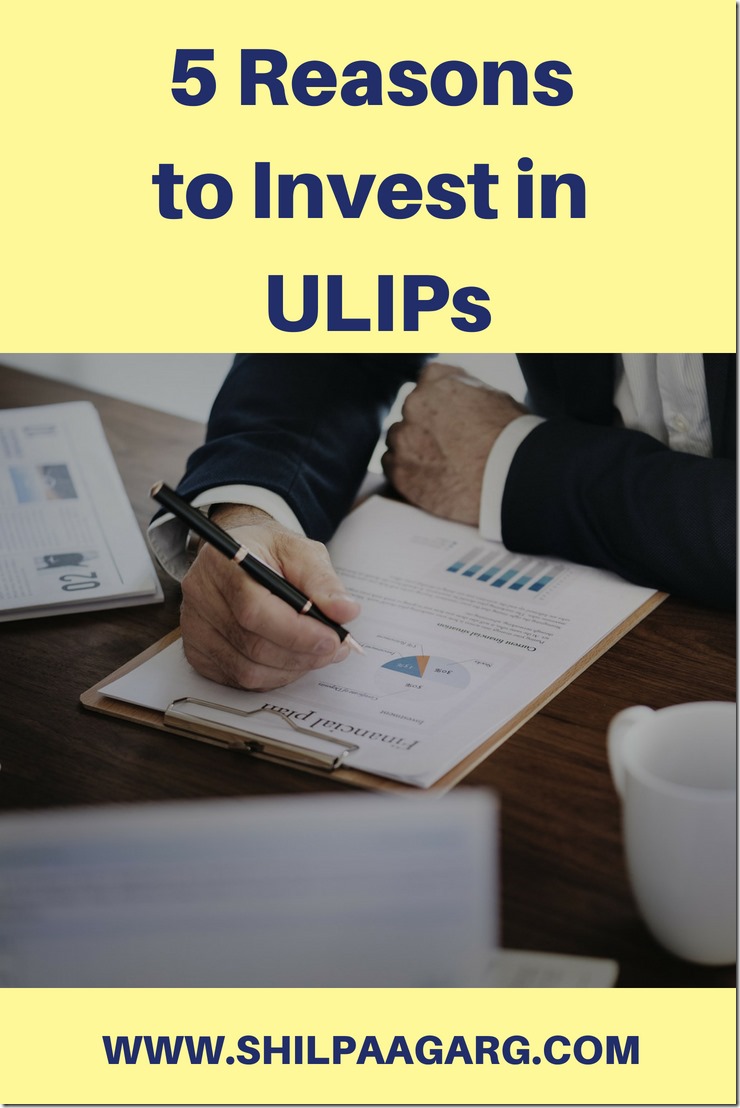 5 Reasons Why You Should Invest in ULIPs