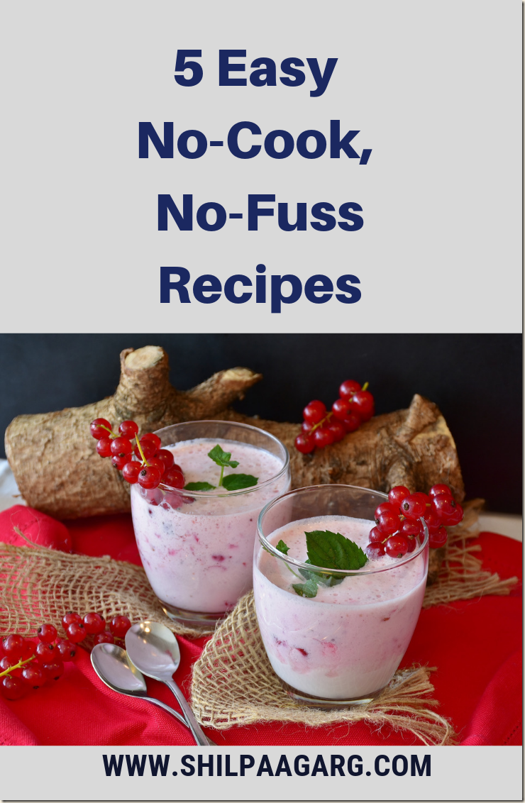 5 Easy No-Cook No-Fuss Recipes