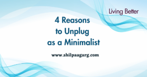 4 Reasons to Unplug as a Minimalist