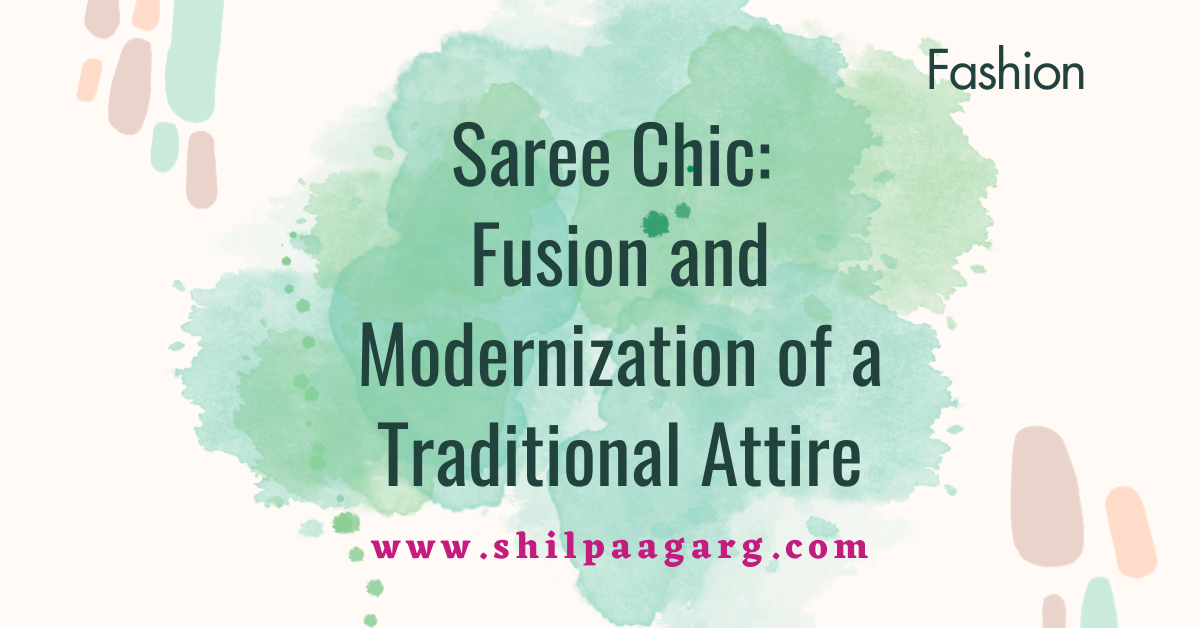Saree Chic: Fusion and Modernization of a Traditional Attire